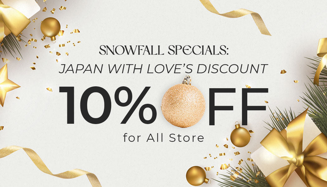 Snowfall Specials: Japan With Love’s Discount 10% for All Store