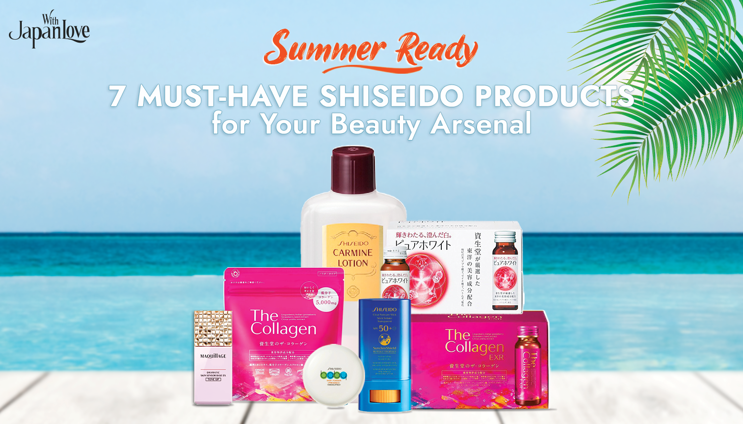 SUMMER-READY: 7 MUST-HAVE SHISEIDO PRODUCTS FOR YOUR BEAUTY ARSENAL