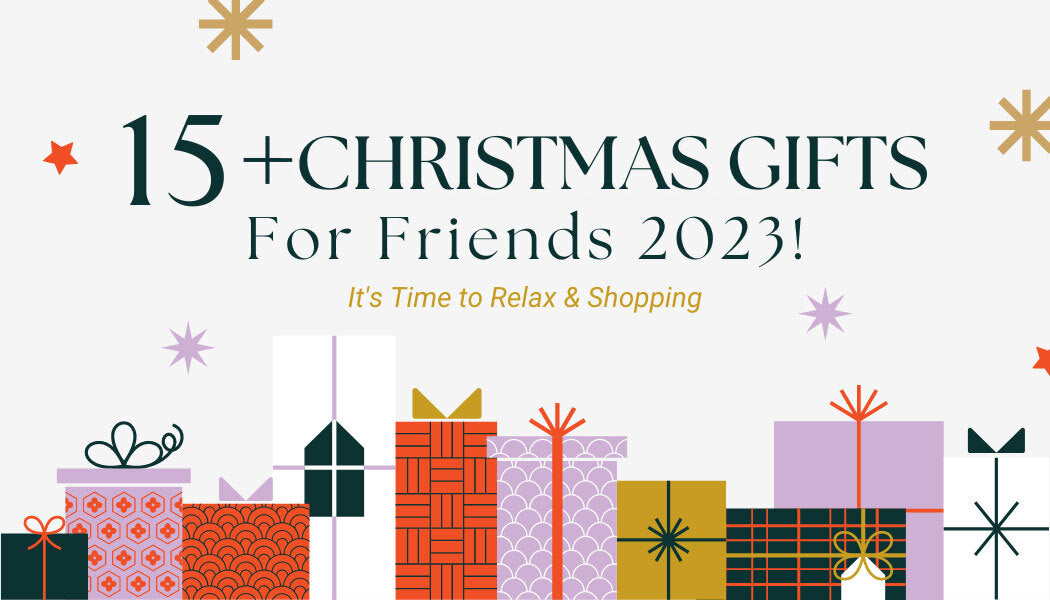15+ Christmas Gifts For Friends 2023! It's Time to Relax & Shopping