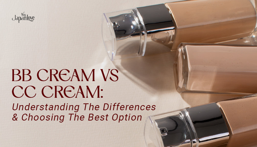BB Cream vs CC Cream: Understanding The Differences & Choosing The Best Option