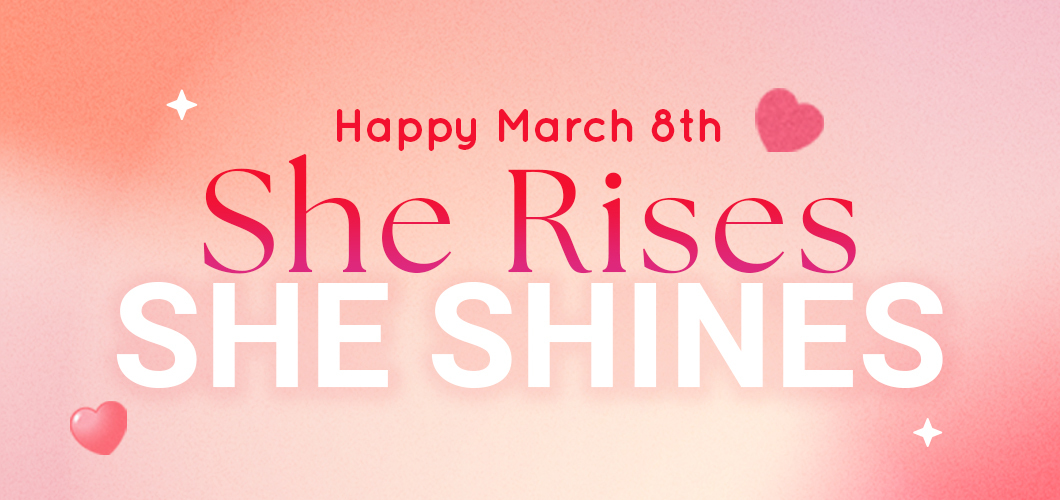 She Rises and She Shines: Celebrate Her and Save up to $8