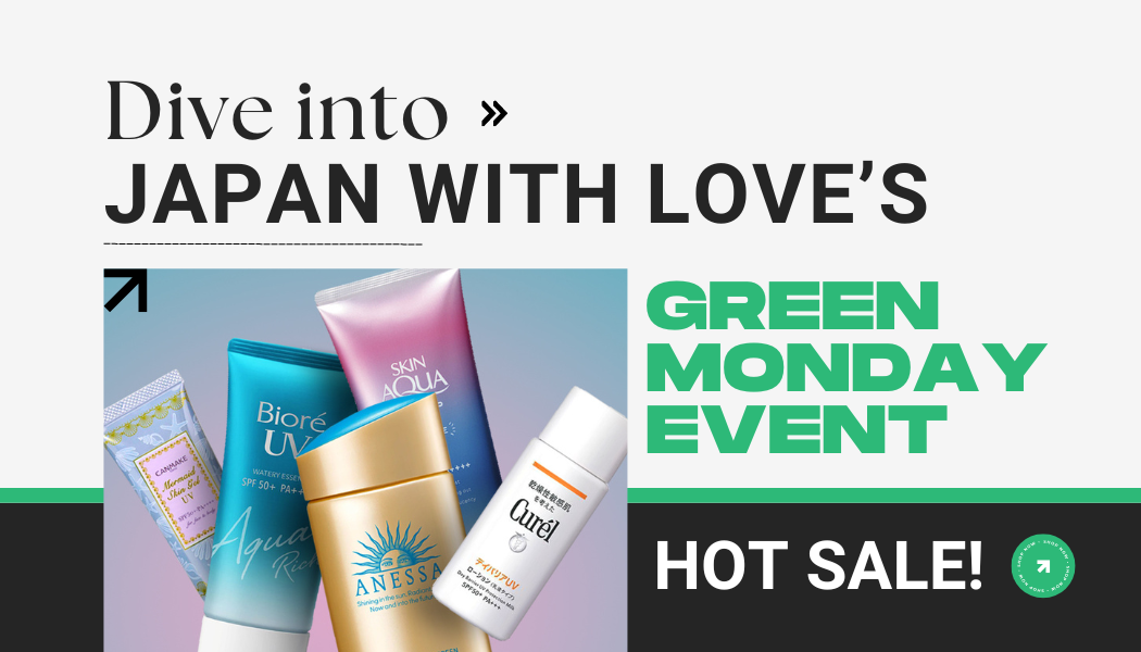 Hot Sale! Dive into Japan With Love’s Green Monday Event