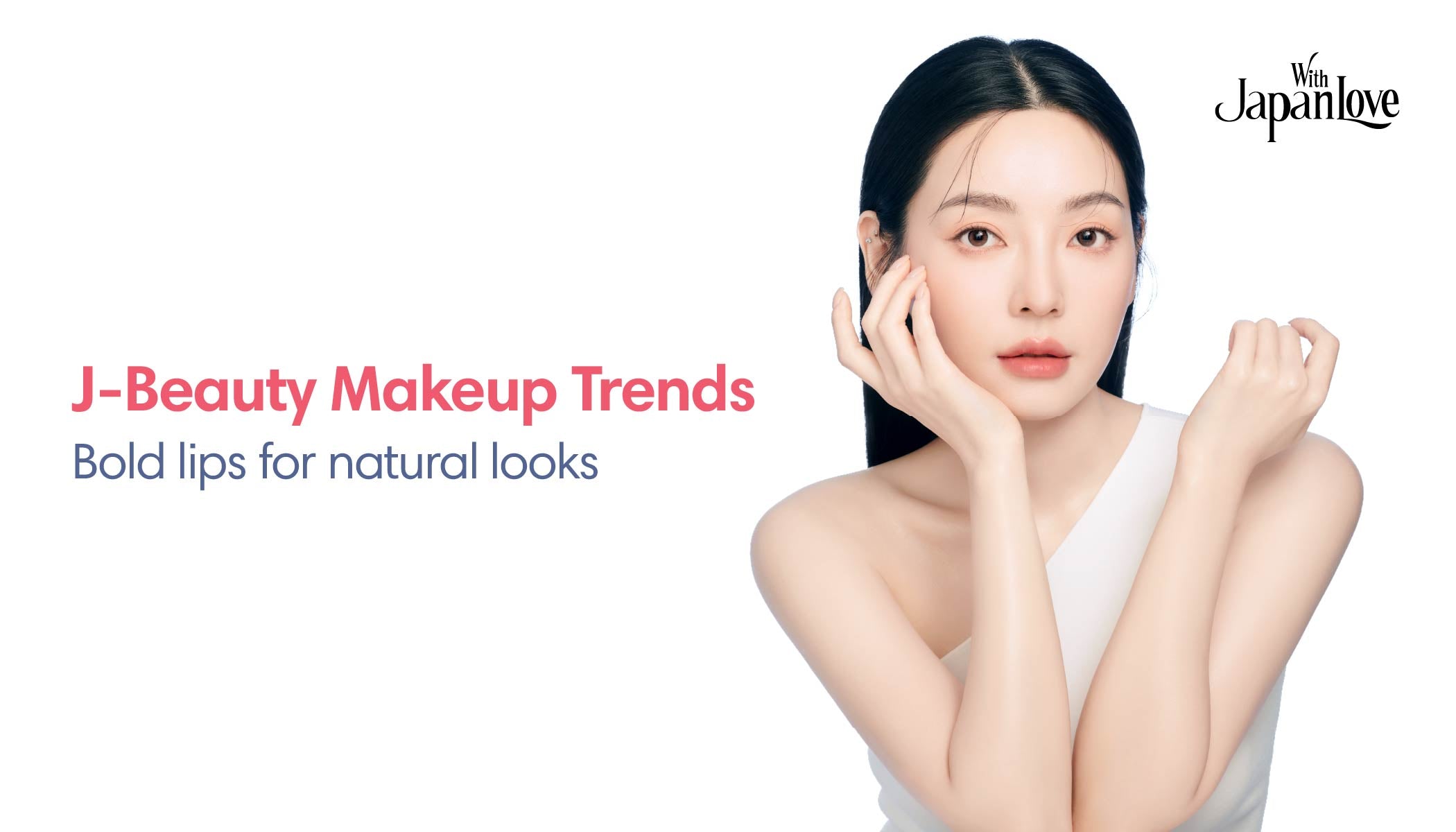 J-Beauty Makeup Trends: From Natural "No-Makeup" Looks to Bold Statement Lips