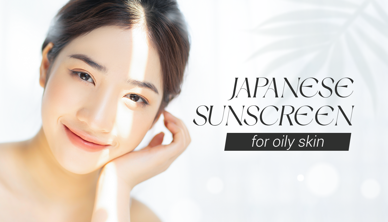 Japanese Sunscreen for Oily Skin