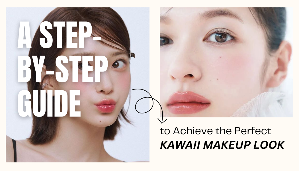 How To Do Kawaii Makeup: A Step-by-Step Guide For Perfect