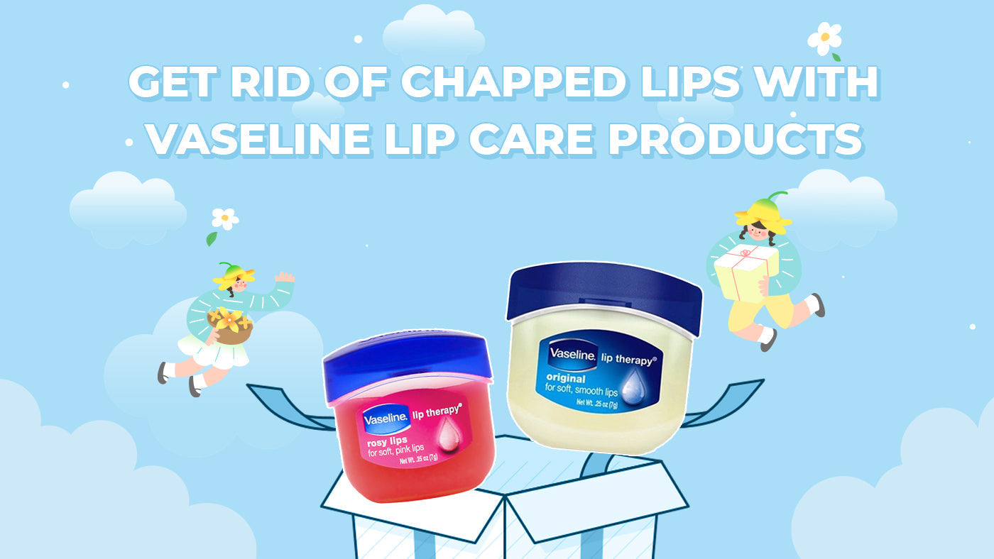 Get Rid Of Chapped Lips With Vaseline Lip Care Products