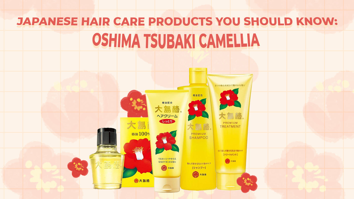 Japanese Hair Care Products You Should Know: Oshima Tsubaki Camellia