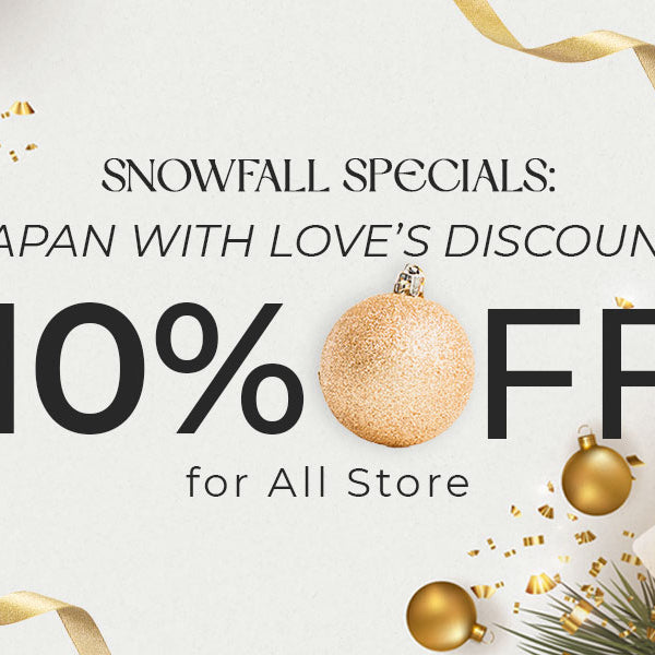 Snowfall Specials: Japan With Love’s Discount 10% for All Store