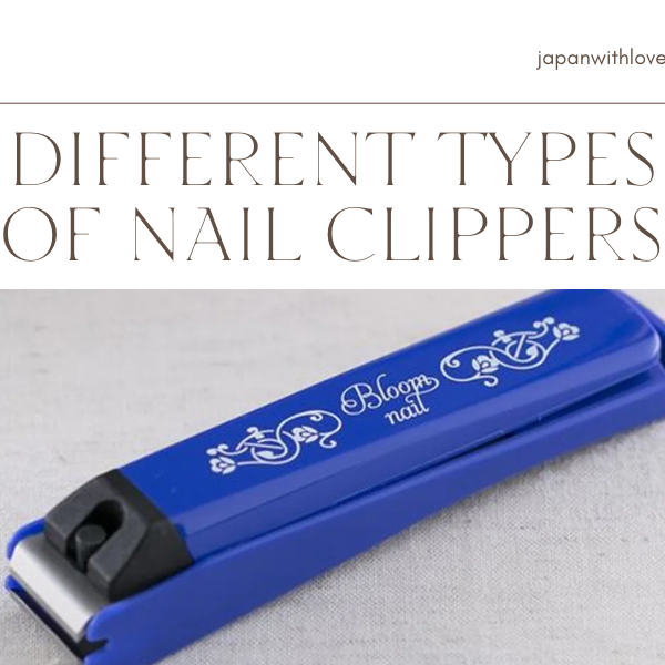 Different Types Of Nail Clippers: Which One Is Right For You?
