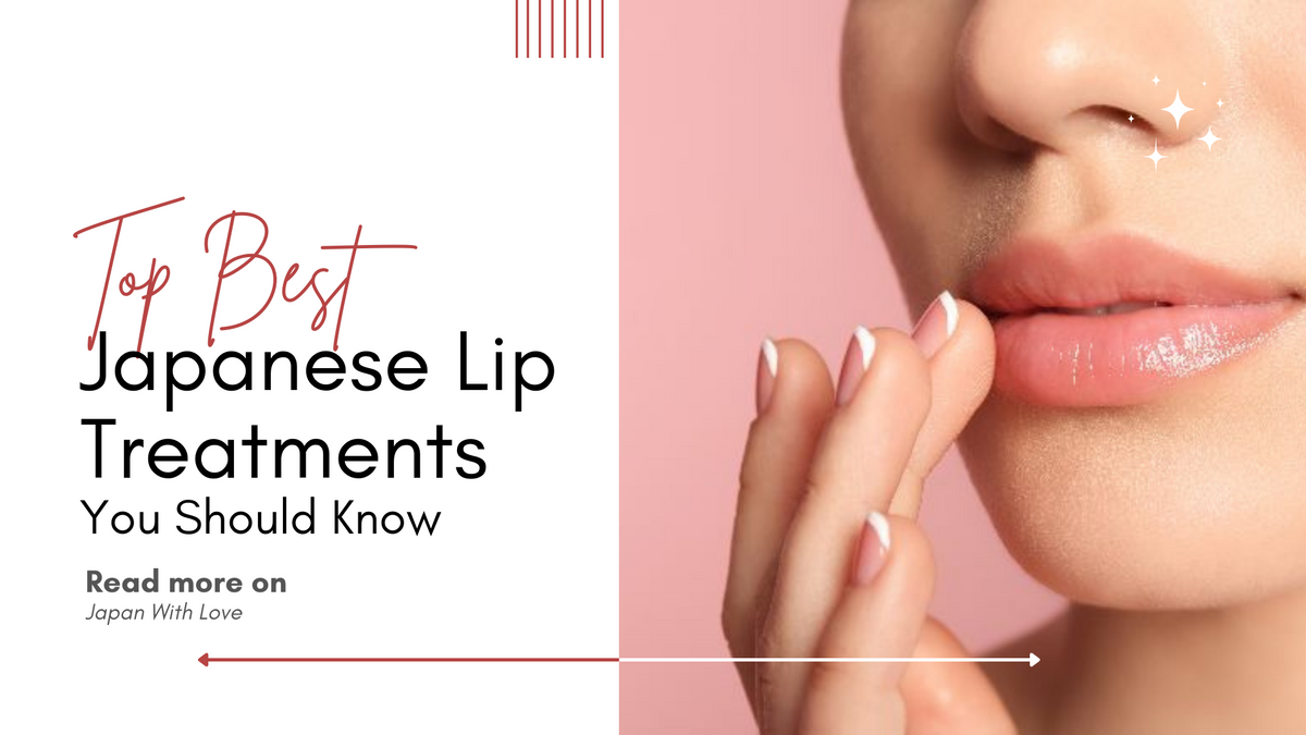 Top Best Japanese Lip Treatment You Should Know