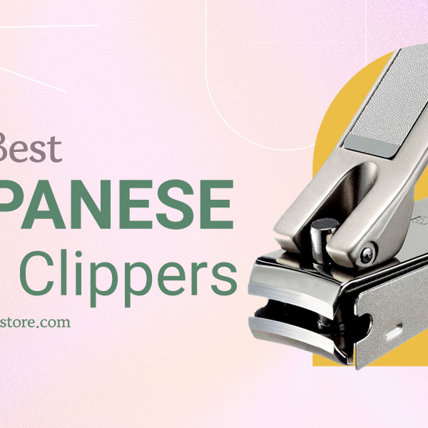 Top 9 Best Japanese Nail Clippers For Your Perfect Manicures