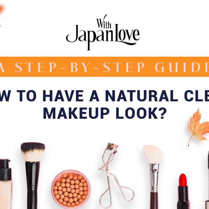 A Step-by-Step Guide: How To Have A Natural Clean Makeup Look?
