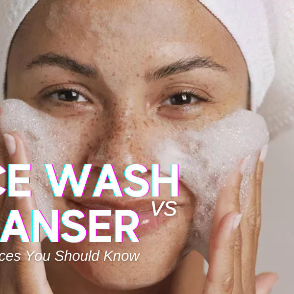 Face Wash vs Cleanser: The Differences You Should Know