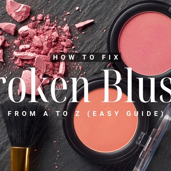 How To Fix Broken Blush From A to Z (Easy Guide)