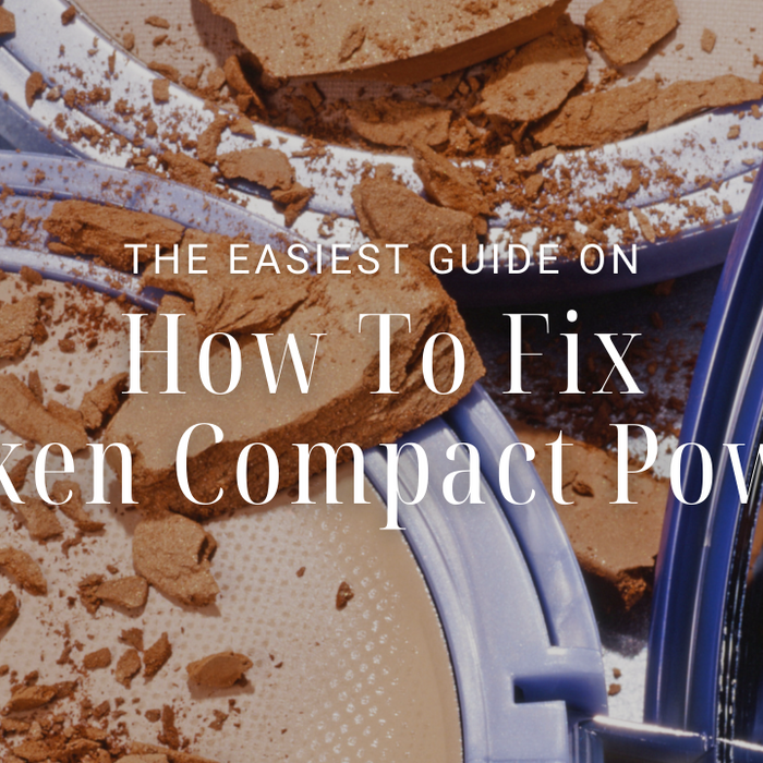 The Easiest Guide on How To Fix Broken Compact Powder