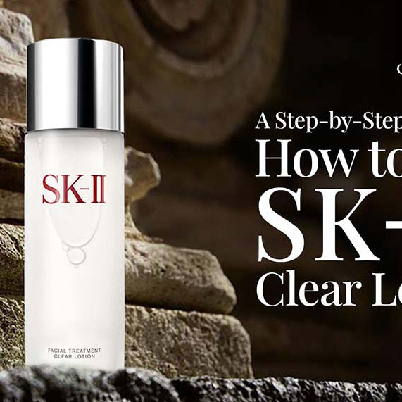A Step-by-Step Guide on How to Use SK-II Clear Lotion