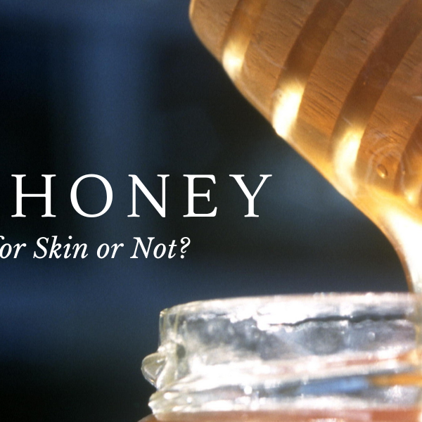 Is Honey Good For Skin? Explore 5 Honey Benefits For Your Skins