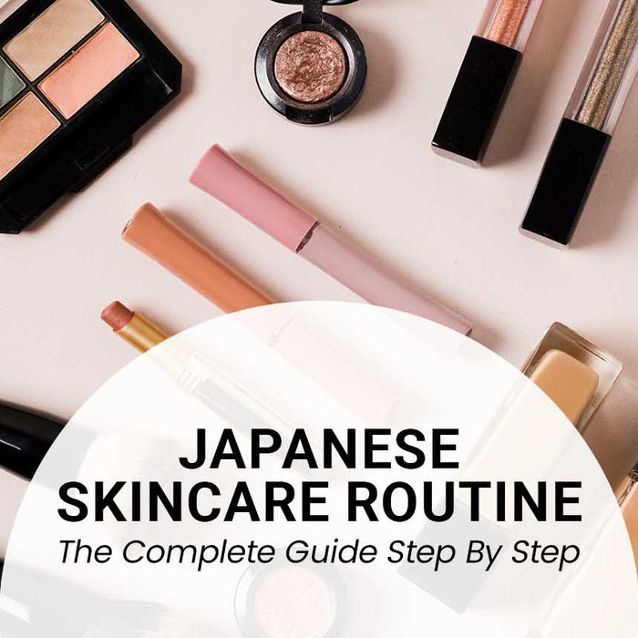 The Complete Guide Step-By-Step to Japanese Skin Care Routine
