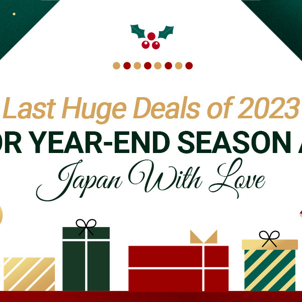 Last Huge Deals of 2023 for Year-End season at Japan With Love