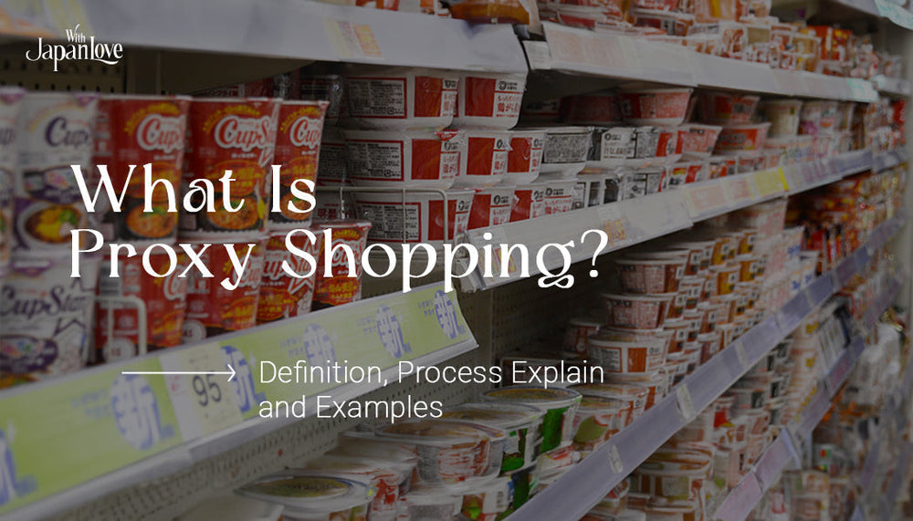 What is proxy shopping: Definition, process explain and examples